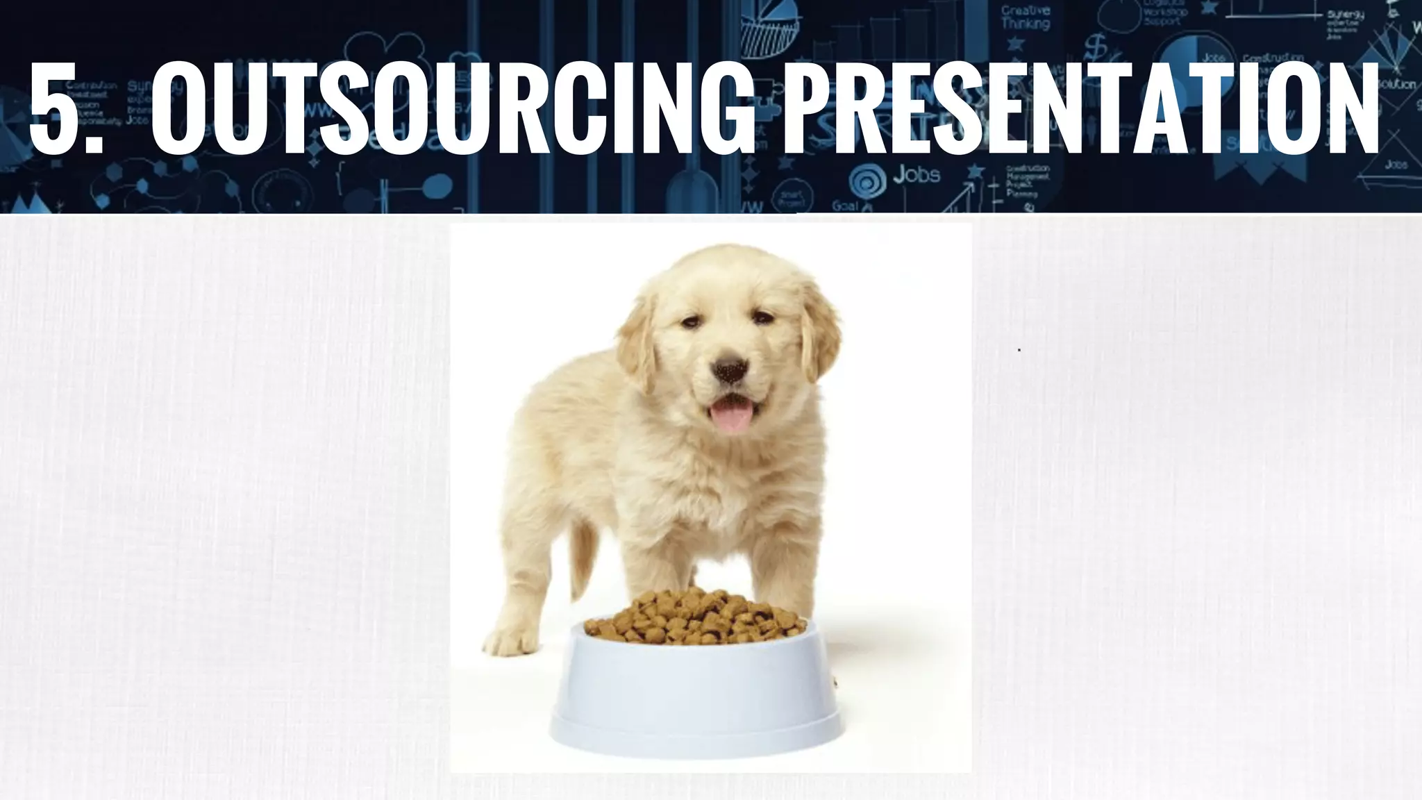 5. OUTSOURCING PRESENTATION
 