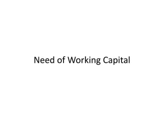 Need of Working Capital
 