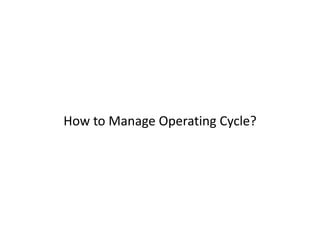 How to Manage Operating Cycle?
 