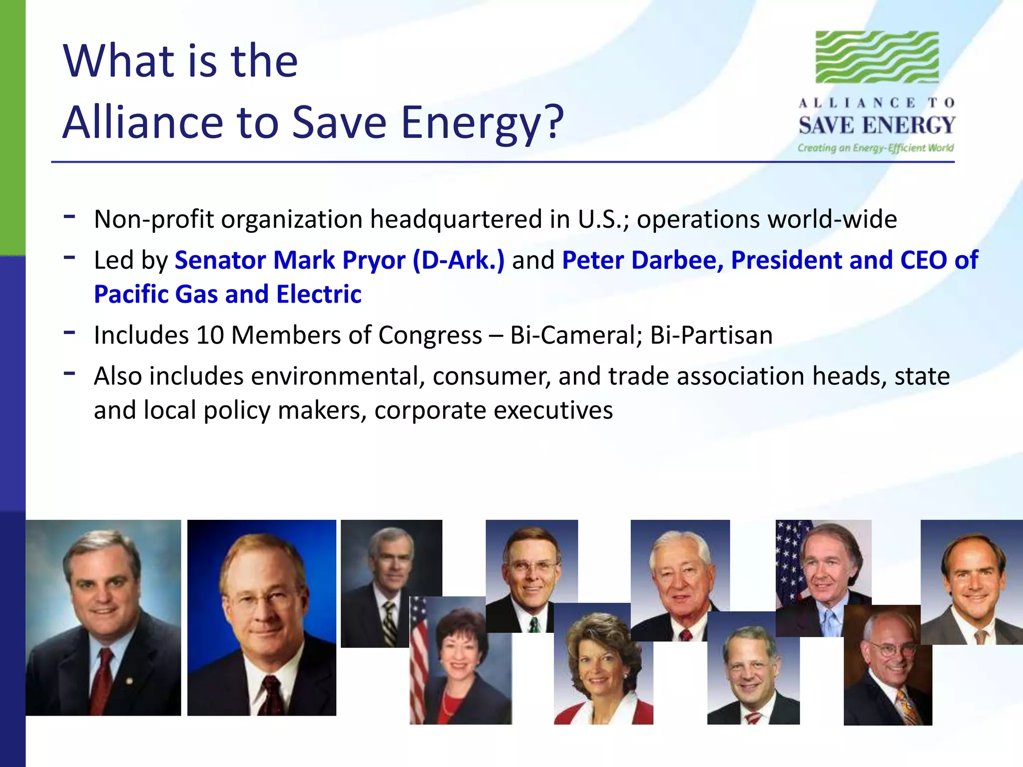 What is the Alliance to Save Energy? Non-profit organization headquartered in U.S.; operations world-wide