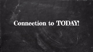 Connection to TODAY!
 