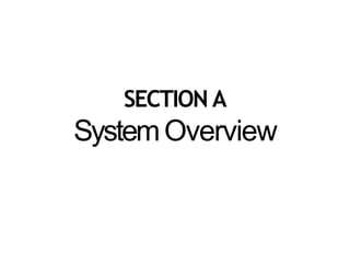 SECTION A
SystemOverview
 
