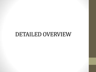DETAILED OVERVIEW

 