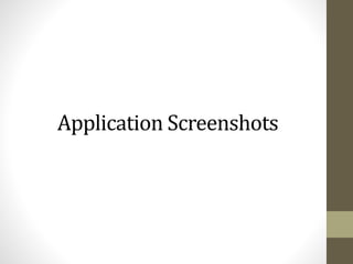 Application Screenshots

 
