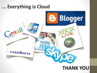 … Everything is Cloud

THANK YOU

 