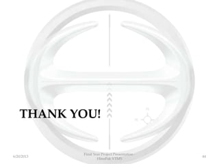 THANK YOU!
Final Year Project Presentation -
HinoPak VTMS
446/20/2013
 