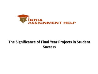 The Significance of Final Year Projects in Student
Success
 