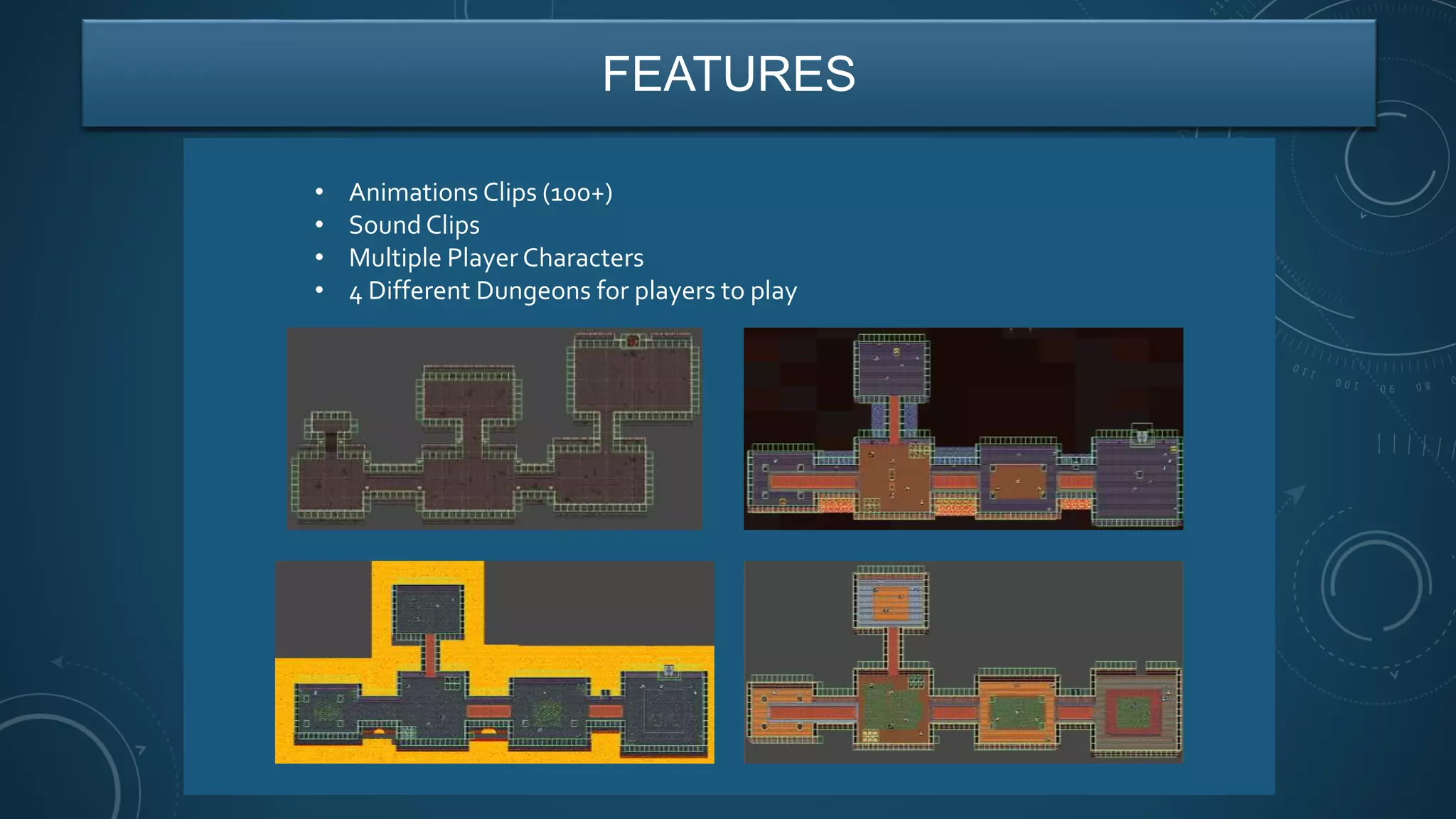 FEATURES
• Animations Clips (100+)
• Sound Clips
• Multiple Player Characters
• 4 Different Dungeons for players to play
 