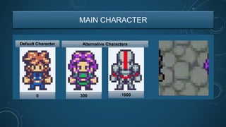 MAIN CHARACTER
Default Character Alternative Characters
300 10000
 