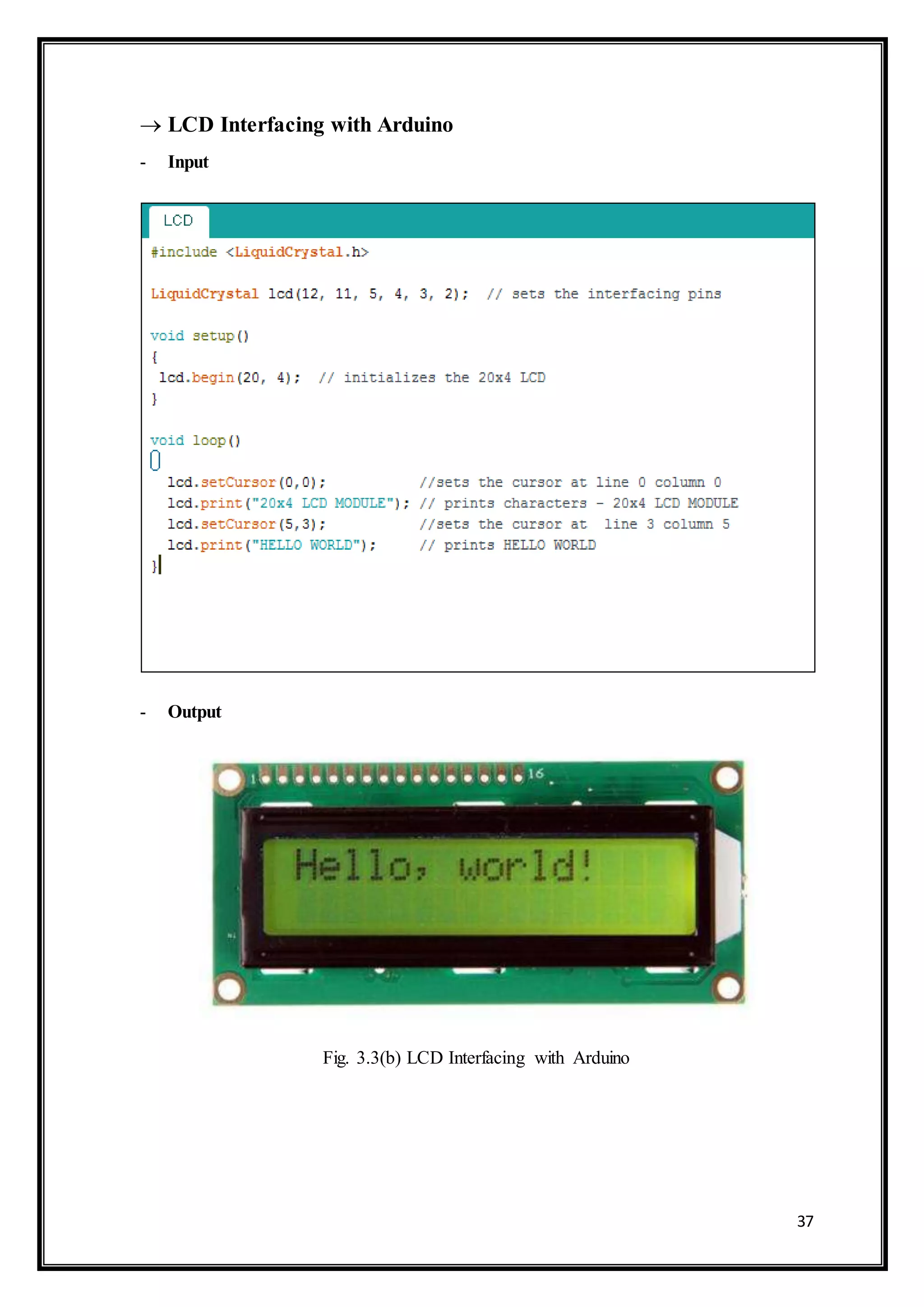 37
 LCD Interfacing with Arduino
- Input
- Output
Fig. 3.3(b) LCD Interfacing with Arduino
 