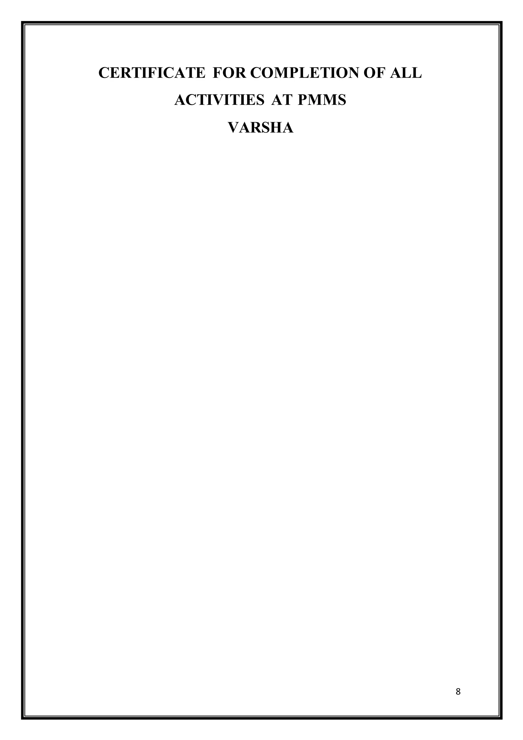 8
CERTIFICATE FOR COMPLETION OF ALL
ACTIVITIES AT PMMS
VARSHA
 