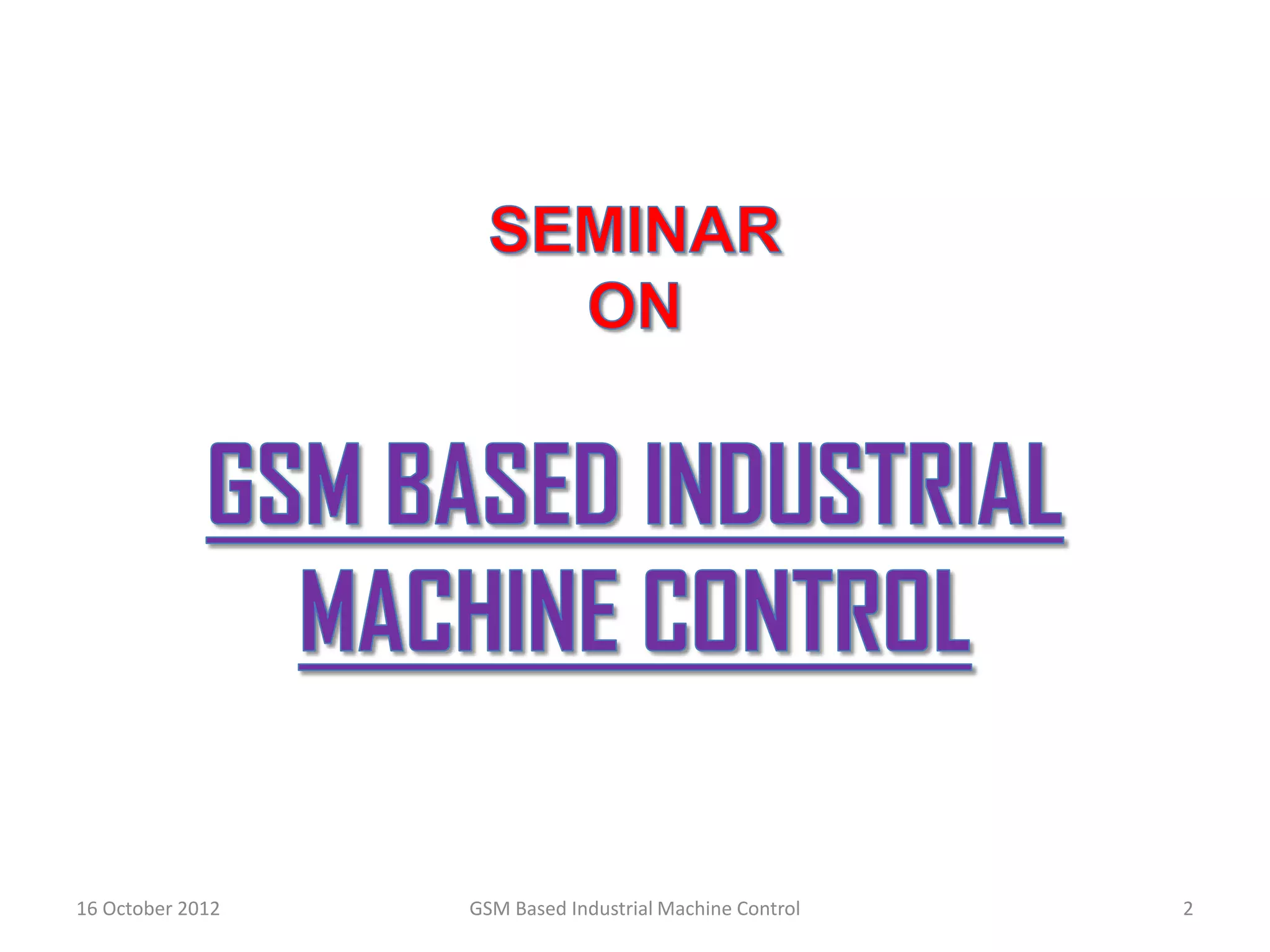 GSM BASED INDUSTRIAL MACHINE CONTROL | PPTX