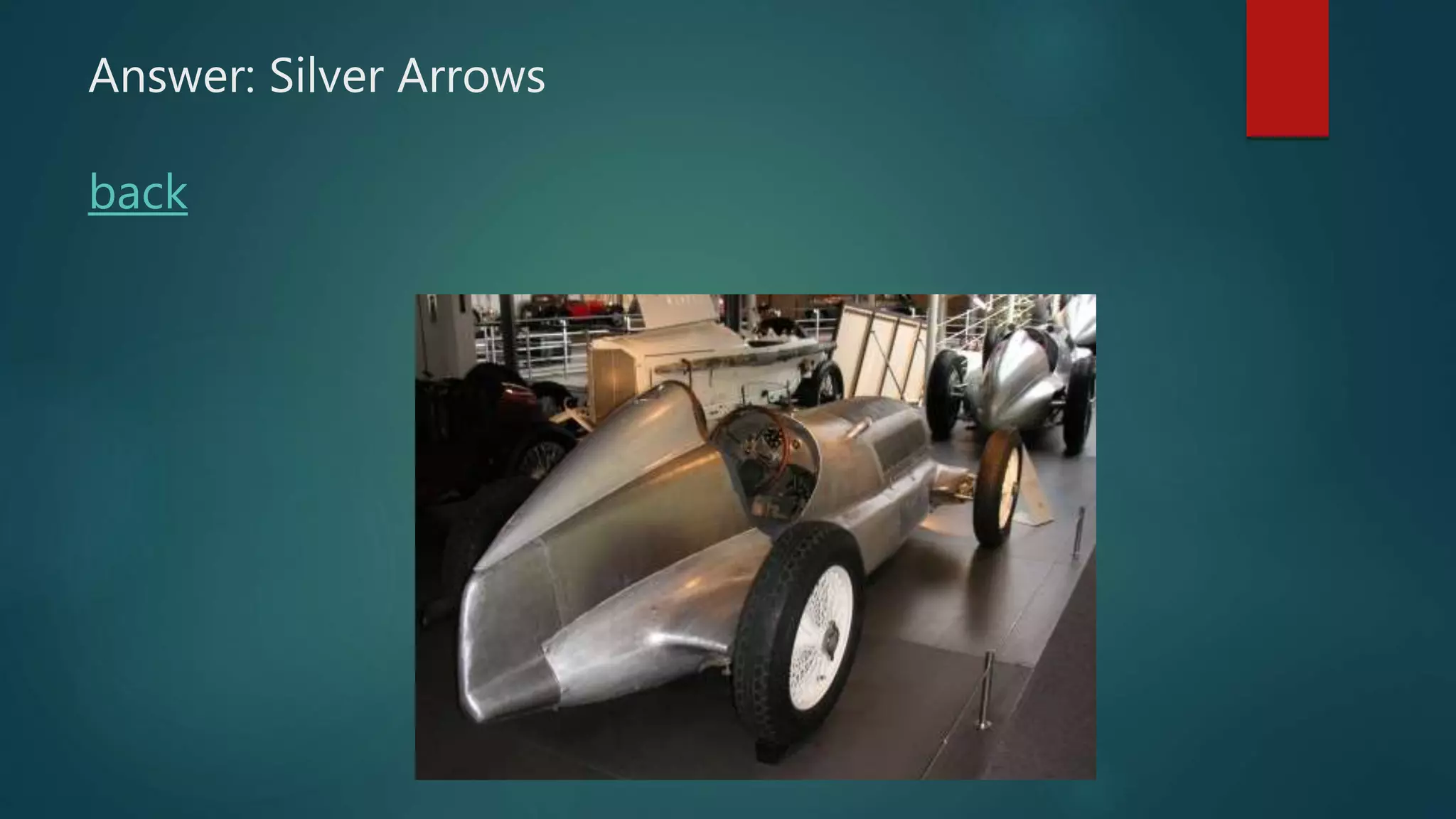 Answer: Silver Arrows
back
 