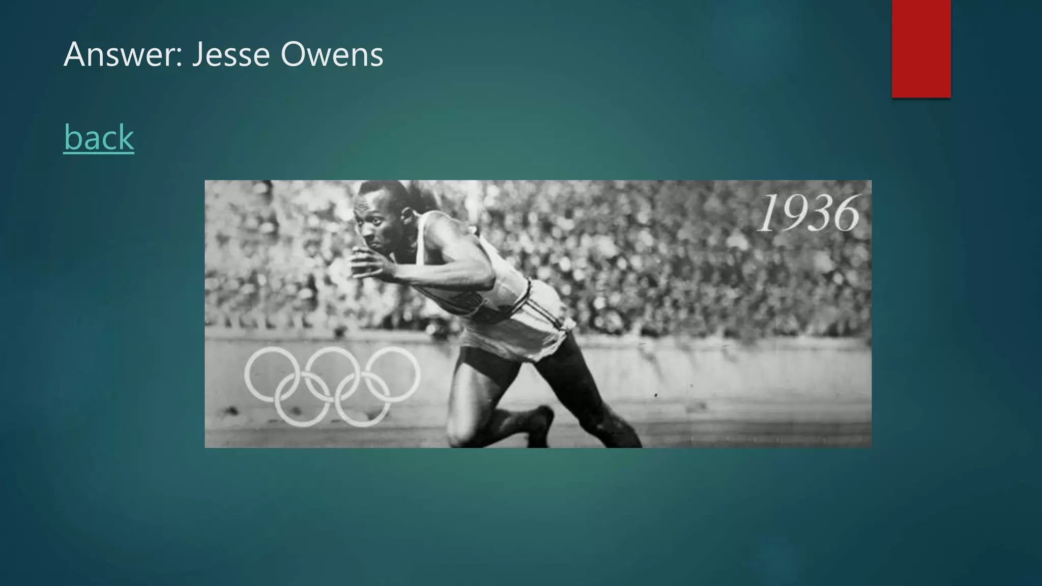 Answer: Jesse Owens
back
 