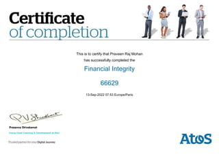 This is to certify that Praveen Raj Mohan
has successfully completed the
Financial Integrity
66629
13-Sep-2022 07:53 Europe/Paris
 