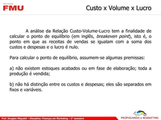 Custo x Volume x Lucro ,[object Object],[object Object],[object Object],[object Object]