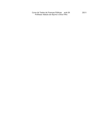 Curso de Testes de Finanças Públicas aula 04   20/33
   Professor Adauto de Aquino e Silva Filho
 