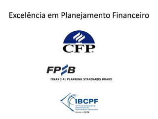 Excelência em Planejamento Financeiro
 