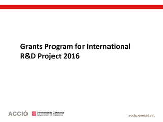Grants Program for International
R&D Project 2016
 