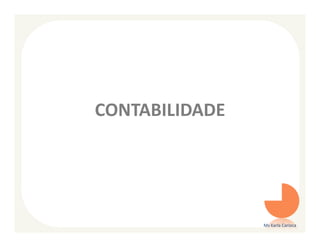 CONTABILIDADE




                Ms Karla Carioca
 