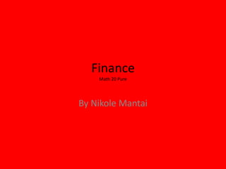 Finance Math 20 Pure  By Nikole Mantai  