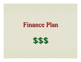 Finance Plan

   $$$