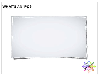 WHAT’S AN IPO?
 