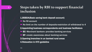 Steps taken by RBI to support financial
inclusion
1.BSBDA(Basic saving bank deposit account)
 No fill account
 No limit on the number of deposits-restriction of withdrawal to 4
2.Appointing business correspondents and business facilitators
 BC- Merchant bankers- provides banking services
 BF- create awareness about banking services
3.Opening branches in un banked rural areas
4.Relaxation in KYC guideline
©@jit
5
 
