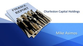 Mike Asimos
Charleston Capital Holdings
 