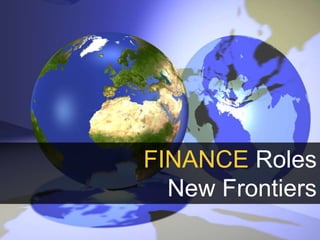 FINANCE Roles
New Frontiers
 