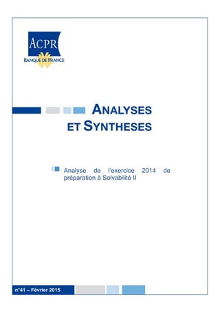 Analyse de l’exercice 2014 de
préparation à Solvabilité II
n°41 – Février 2015
 