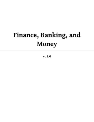 Finance, Banking, and
Money
v. 2.0
 