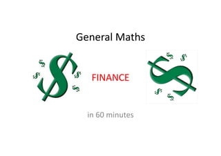 General	
  Maths	
  


     FINANCE	
  	
  


   in	
  60	
  minutes	
  
 