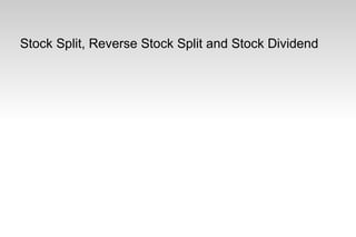 Stock Split, Reverse Stock Split and Stock Dividend
 