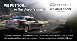 We put you in the driver's seat  with your auto financing at Infiniti of Denver