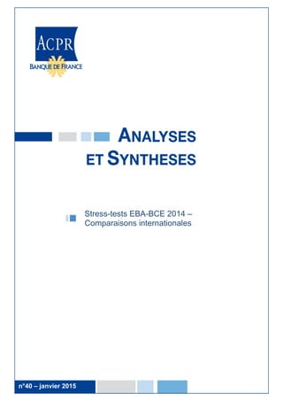 1
Stress-tests EBA-BCE 2014 –
Comparaisons internationales
n°40 – janvier 2015
 
