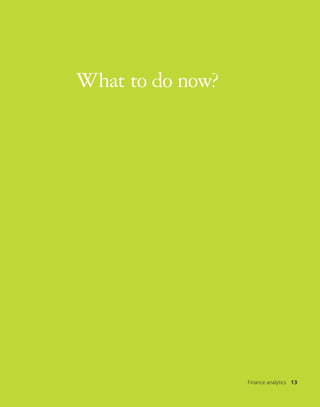Finance analytics 13
What to do now?
Finance analytics 13
 