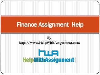 By
http://www.HelpWithAssignment.com
Finance Assignment Help
 