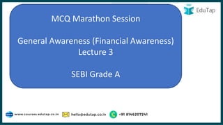 MCQ Marathon Session
General Awareness (Financial Awareness)
Lecture 3
SEBI Grade A
 