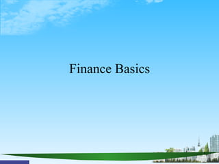 Finance Basics




                 1
 