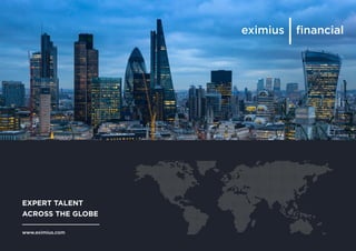 eximius energy
www.eximius.com
EXPERT TALENT
ACROSS THE GLOBE
eximius ﬁnancial
 