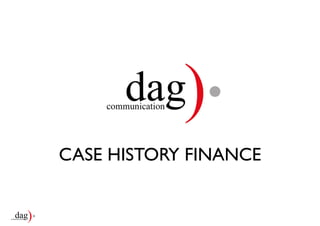CASE HISTORY FINANCE
 