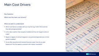 Main Cost Drivers
Key Question
Which are the main cost drivers?
What we want to understand
▪ Which cost factors correlate with your top line (e.g. CoGS, CACs) and are
they derived appropriately?
▪ Is the value creation chain properly modeled and how do margins evolve at
scale?
▪ Based on degree of vertical integration: are potential dependencies on third
parties modeled?
▪ As we often see personnel intensive business cases: how do you plan
headcount? Are the salaries consistent with market-standards?
Pixabay / Pexels
 
