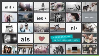 mil •
A F F L U E N T
ni•
IN THE 1980S OR 1990S
A PERSON BORN
als
 