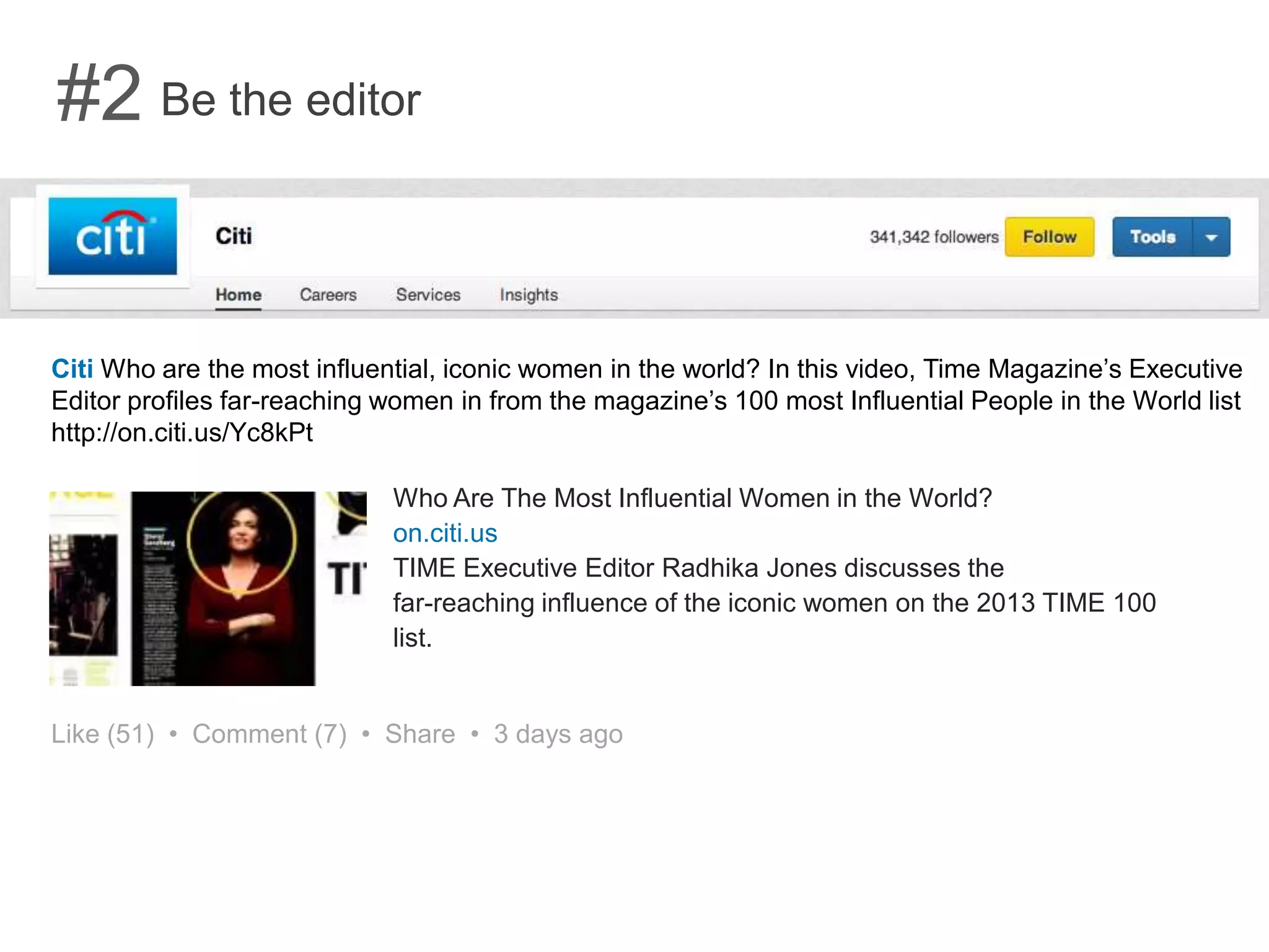 Be the editor#2
Citi Who are the most influential, iconic women in the world? In this video, Time Magazine’s Executive
Editor profiles far-reaching women in from the magazine’s 100 most Influential People in the World list
http://on.citi.us/Yc8kPt
Who Are The Most Influential Women in the World?
on.citi.us
TIME Executive Editor Radhika Jones discusses the
far-reaching influence of the iconic women on the 2013 TIME 100
list.
Like (51) • Comment (7) • Share • 3 days ago
 