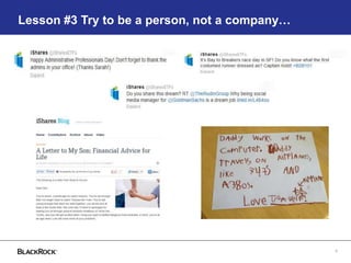 6
Lesson #3 Try to be a person, not a company…
 