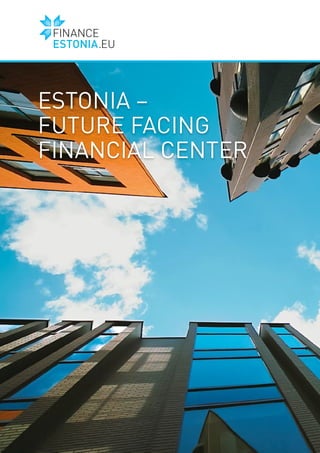 ESTONIA –
FUTURE FACING
FINANCIAL CENTER
 