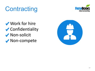 Contracting
14
Work for hire
Confidentiality
Non-solicit
Non-compete
 