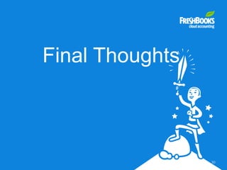 Final Thoughts
30
 
