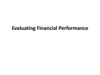 Evaluating Financial Performance
 